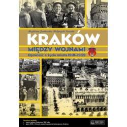 "Kraków między wojnami. Opowieść o życiu miasta 1918-1939"